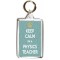 Keep Calm I'm a Physics Teacher - Double Sided - Large Keyring Keep Calm I'm a Physics Teacher - Double Sided - Large Keyring