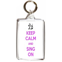 Keep Calm and Sing On - Double Sided - Large Keyring