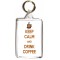 Keep Calm and Drink Coffee - Double Sided - Large Keyring