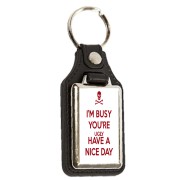 I'm Busy You're Ugly Have a Nice Day - Oblong Medallion Keyring