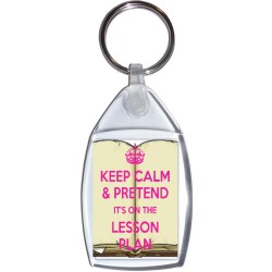 Keep Calm & Pretend it's on the Lesson Plan - Keyring