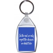 In the end, we only regret the chances we didn't take - Square Keyring