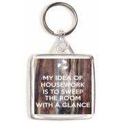 My idea of Housework is to Sweep the Room with a Glance - Square Keyring